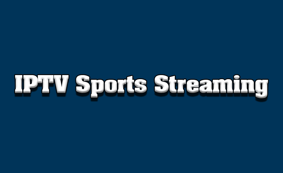 How to Stream Live Sports with IPTV